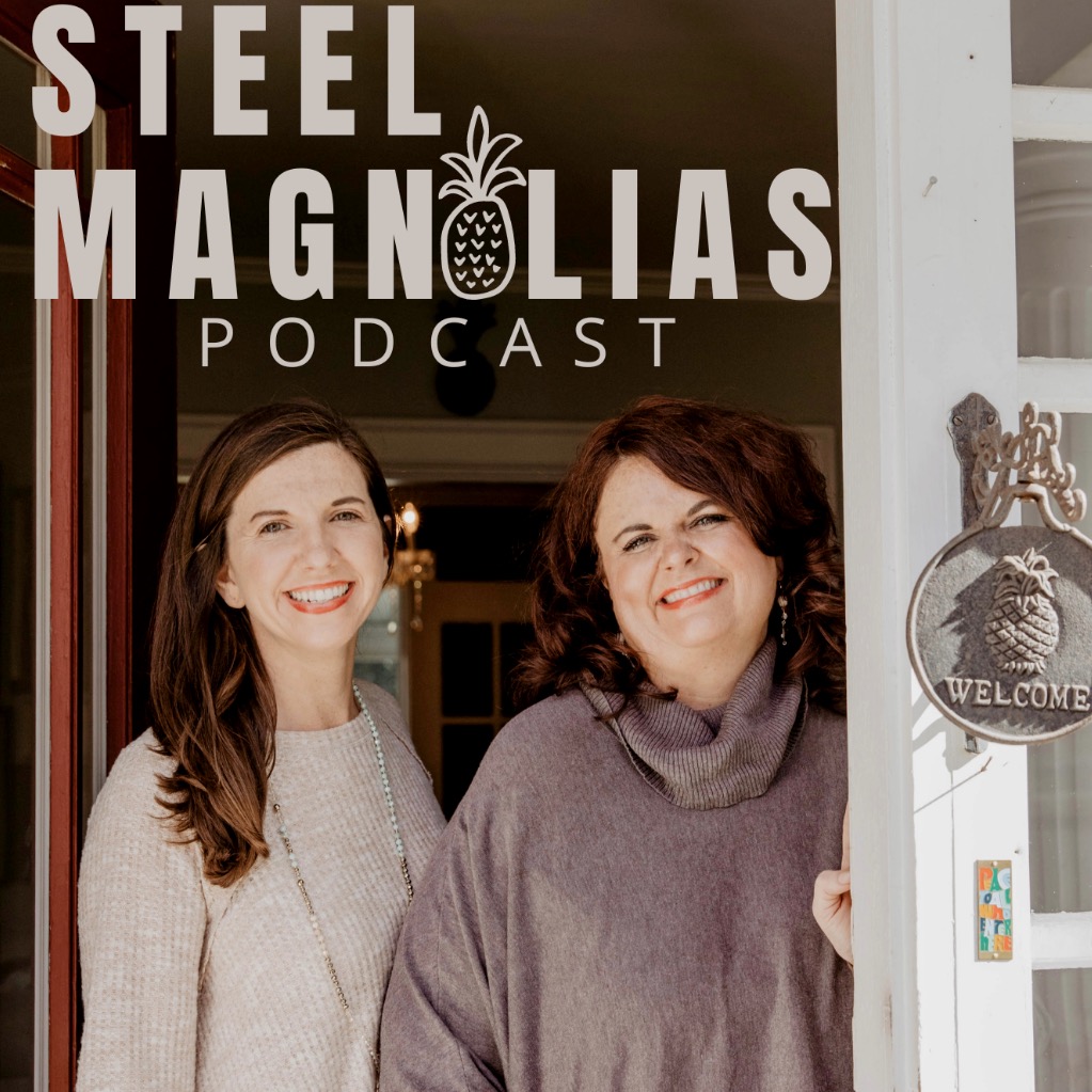 Two women smiling in a doorway with "Steel Magnolias Podcast" text